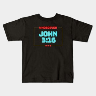 Whosoever | Christian Bible Verse John 3:16 Kids T-Shirt